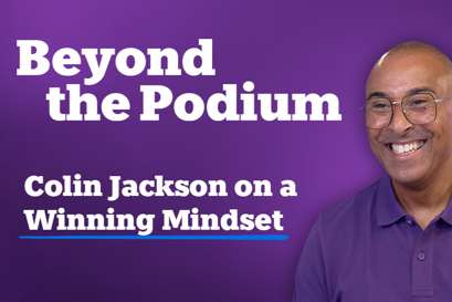 Opens article 'Beyond the Podium: Colin Jackson on a winning mindset'.