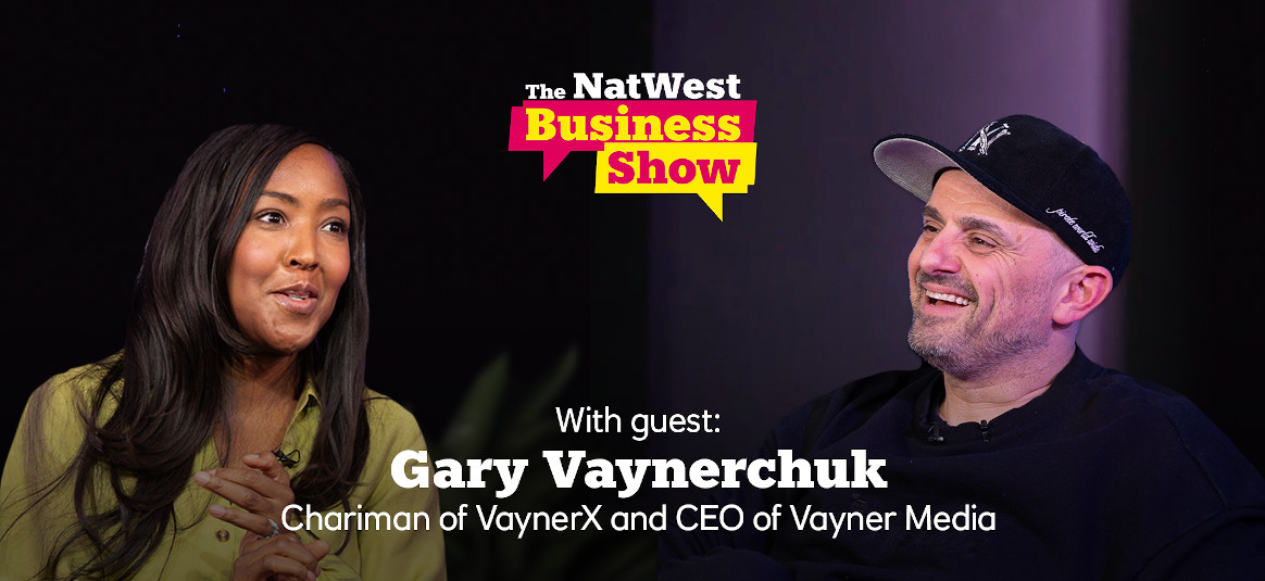 The Natwest Business Show with guest: Gary Vaynerchuk, Chairman of VaynerX and CEO of Vayner Media.