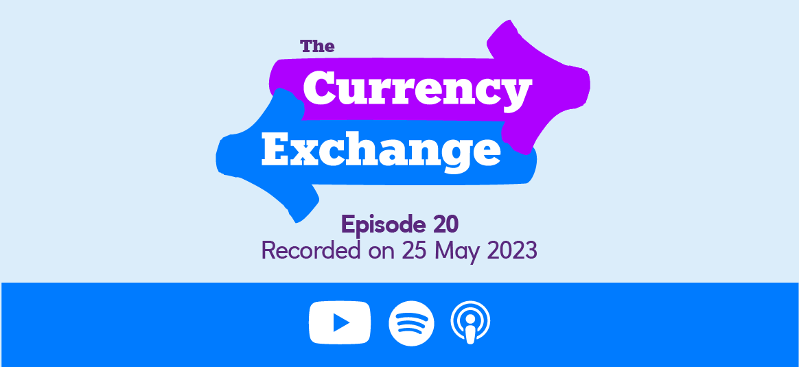 The Currency Exchange, episode 20, recorded on 25 May 2023.