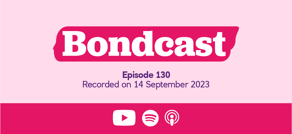 Bondcast Episode 130 - Recorded 14 September 2023