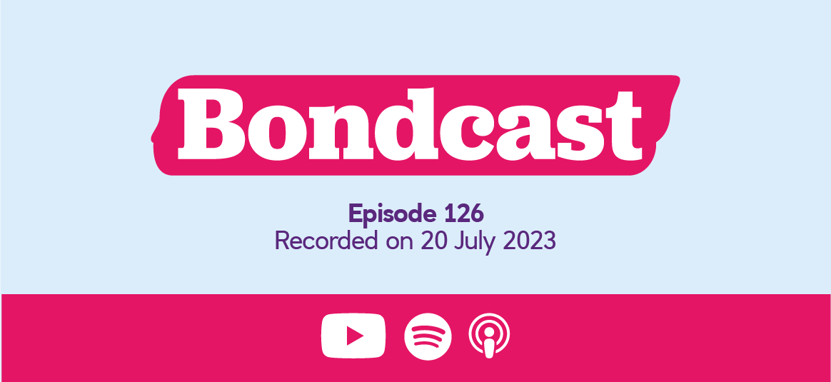 Bondcast Episode 126 - Recorded 20 July 2023
