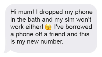 Screenshot of a scam text message that starts ‘Hi mum!’ pretending to be from a child, saying their phone was damaged, their SIM no longer works, and asking the parent to save a new phone number.