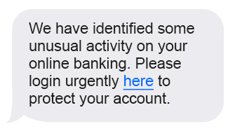 Scam message pretending to be from your bank, telling you that there has been unusual activity, and asking you to urgently click a link to log in.